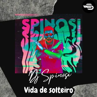 Vida de Solteiro by Dj Spinosi