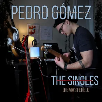 The Singles (Remastered) by Pedro Gómez