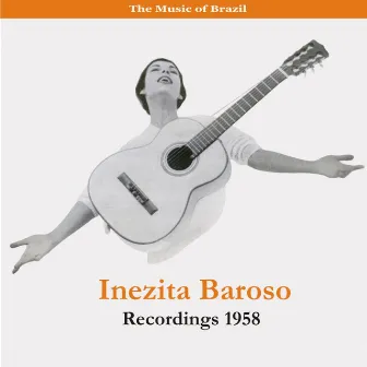 The Music of Brazil / Inezita Barroso / Recordings 1958 by Inezita Barroso