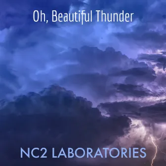 Oh, Beautiful Thunder by NC2 LABORATORIES