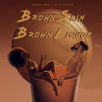 Brown Skin Brown Liquor by Ronnie Quest