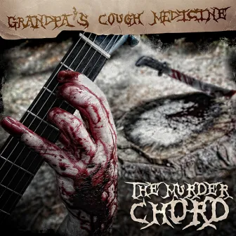 The Murder Chord by Grandpa's Cough Medicine