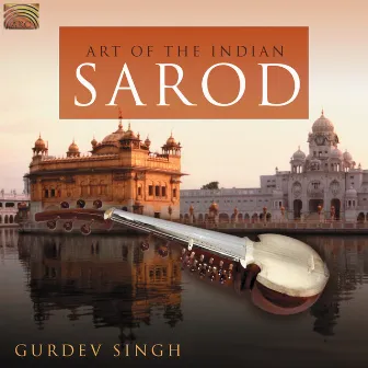 Gurdev Singh: Art of the Indian Sarod by Gurdev Singh