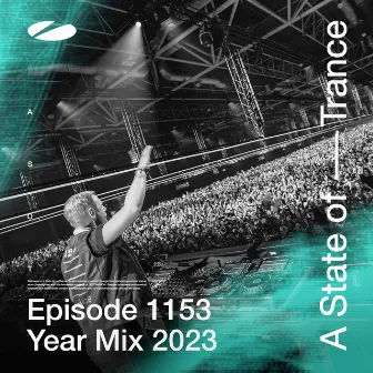 ASOT 1153 - A State of Trance Episode 1153 (A State of Trance Year Mix 2023) by 