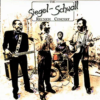 The Siegel-Schwall Reunion Concert by The Siegel-Schwall Band