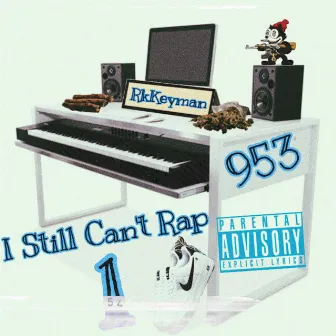 I Still Cant Rap 1 by RkKeyman