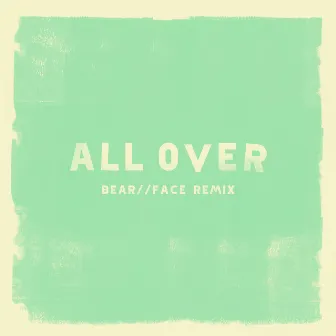 All Over (Bear Face Remix) by CRUISR