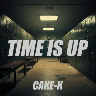 TIME IS UP by CAKE-K