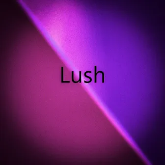 Lush by Dan Hilz