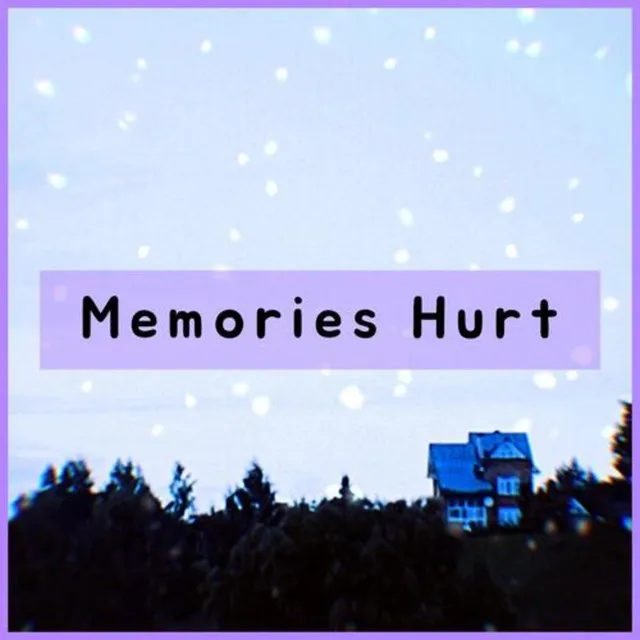 Memories Hurt