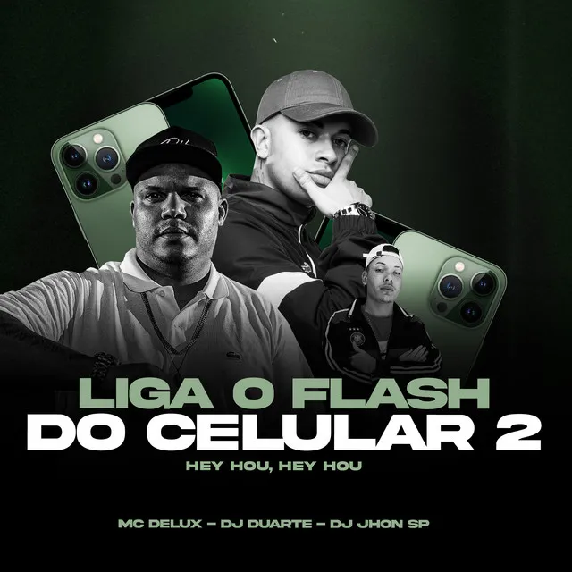 Liga o Flash do Celular 2 - Hey Hou, Hey Hou