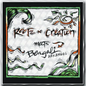 Rootz 'N' Creation Meets Bengali Arkangel by Bengali Arkangel