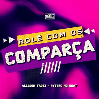 Rolê Com os Comparça by 