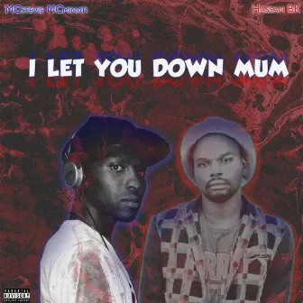 I Let you down mum by MCstevie MCminati