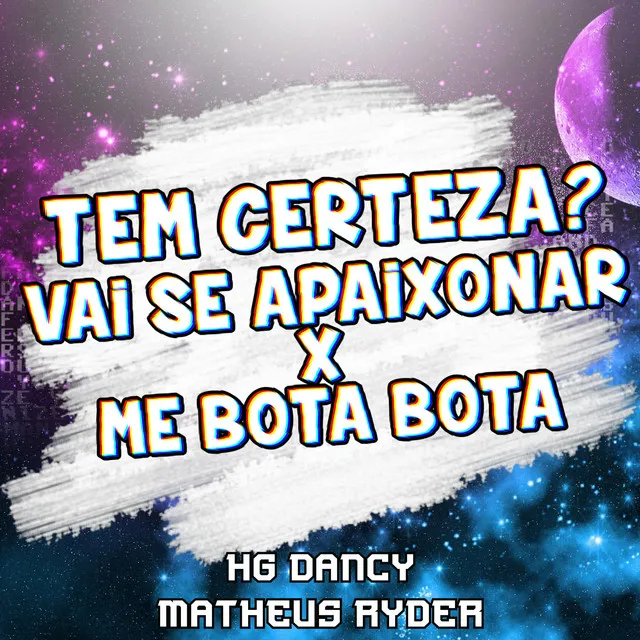 TEM CERTEZA? VAI SE APAIXONAR X ME BOTA BOTA