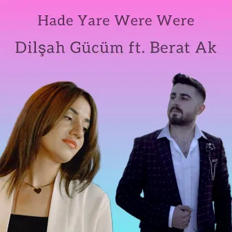 Hade Yare Were Were by Dilşah Gücüm