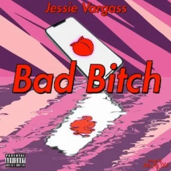 Bad Bitch by Jessie Vargass