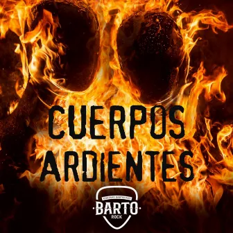 Cuerpos Ardientes (Alianza) by Barto