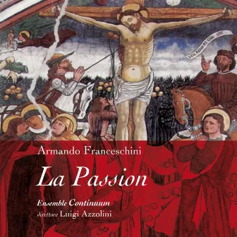 Armando Franceschini: La Passion by Ensemble Continuum