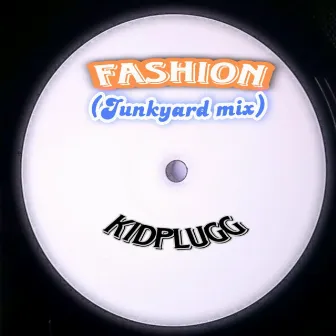 Fashion (Junkyard Mix) by KIDPLUGG