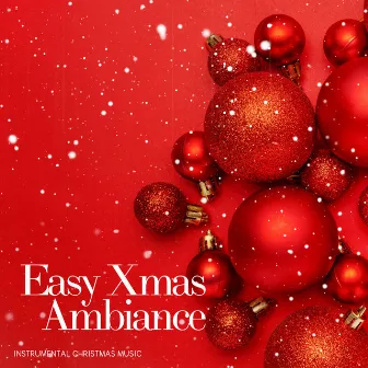 Easy Xmas Ambiance by Instrumental Christmas Music