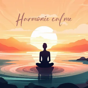 Harmonie calme: Meilleure méditation pour calmer l'esprit et le corps by Musique Douce Academy