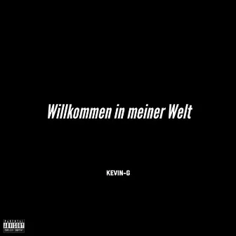 Willkommen in meiner Welt by Kevin-G