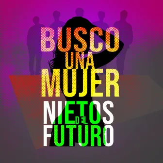 Busco Una Mujer by Nietos del Futuro