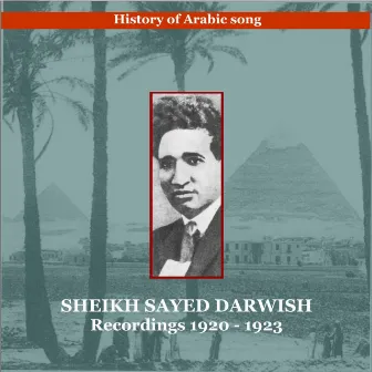 Sayed Darwish / History of Arabic song / Recordings 1920 - 1923 by Sayed Darwish