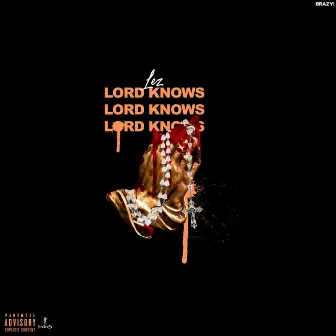 Lord Knows by Lez