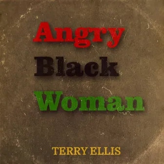 Angry Black Woman by Terry Ellis