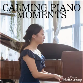 Calming Piano Moments by Relaxing Piano Group