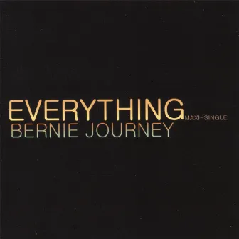 EVERYTHING Maxi-Single by Bernie Journey