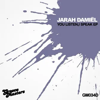 You Listen, I Speak by Jarah Damiel