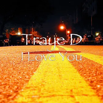 I Love You by Traye D