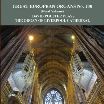 Great European Organs, Vol. 100 by David Poulter