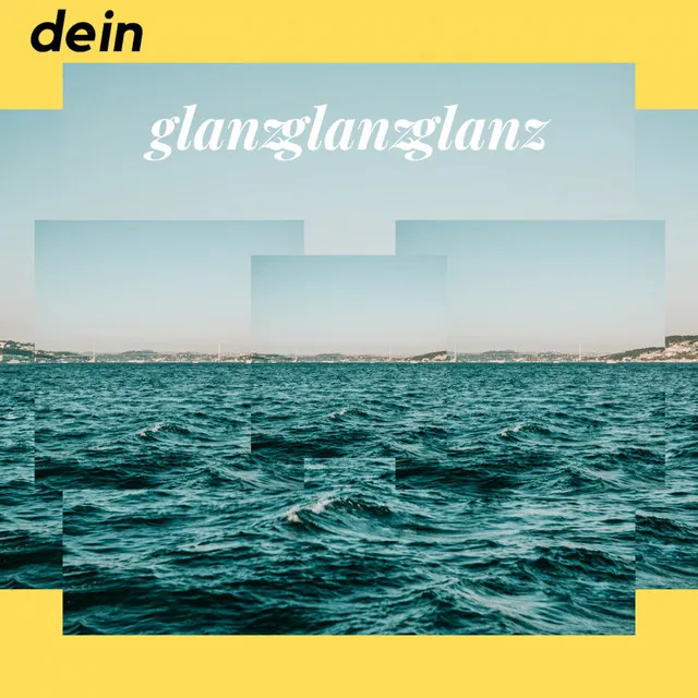 Dein Glanz