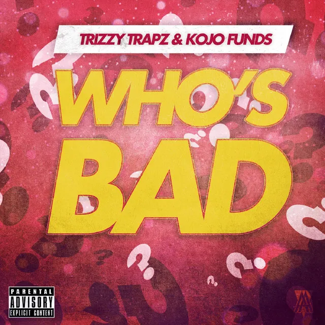 Who's Bad (feat. Kojo Funds)