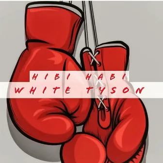 White Tyson by Hibi Habi