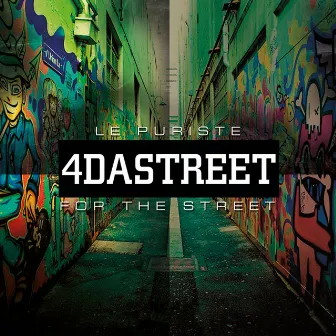 4 Da Street (For the Street) by Le Puriste