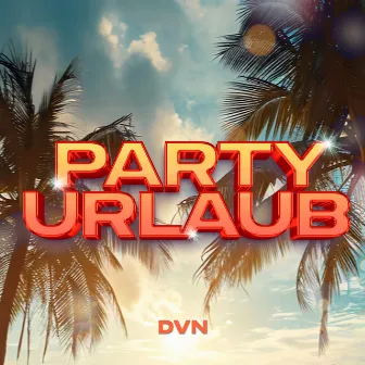 Partyurlaub by DVN