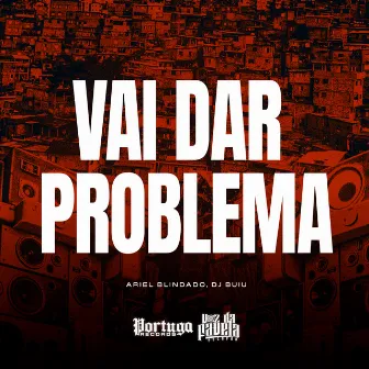 Vai Dar Problema by Ariel Blindado