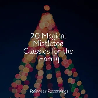 20 Magical Mistletoe Classics for the Family by Rudolph The Reindeer