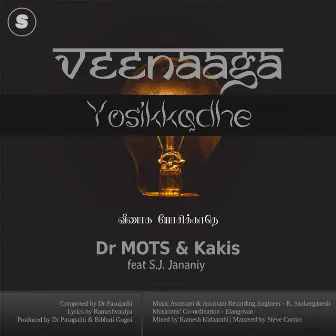 Veenaaga Yosikkadhe by Dr MOTS & Kakis