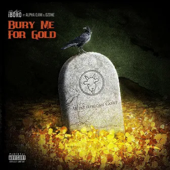 Bury Me For Gold by PayBac Iboro