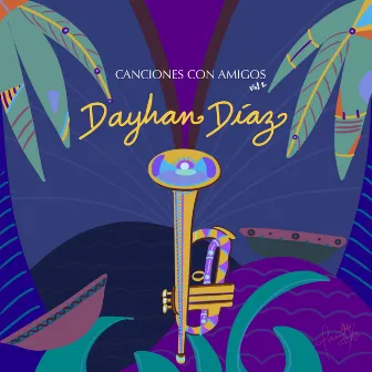 Canciones Con Amigos (Vol. 2) by Dayhan Díaz