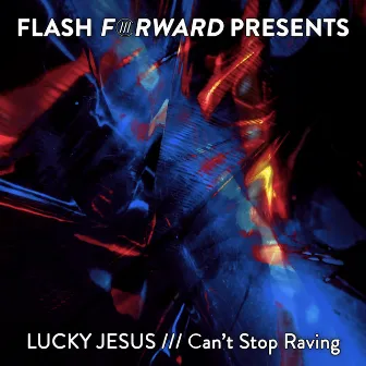 Can't Stop Raving by Lucky Jesus