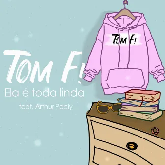 Ela É Toda Linda by TOM F!