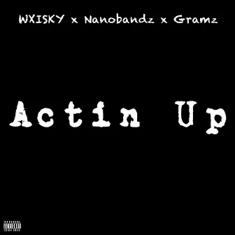 Actin Up by WXISKY