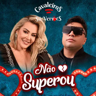 Não Superou by Cavaleiros do Forró